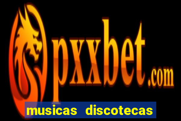 musicas discotecas anos 90